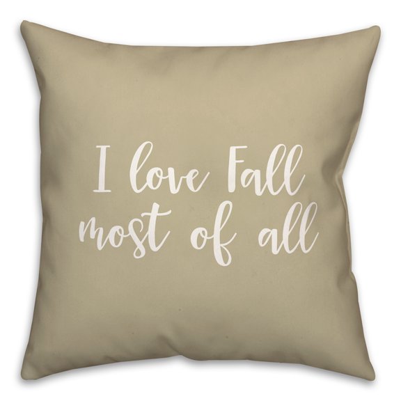 Creative Products I Love Fall Most Of All in Beige 18 x 18 Spun Poly Pillow