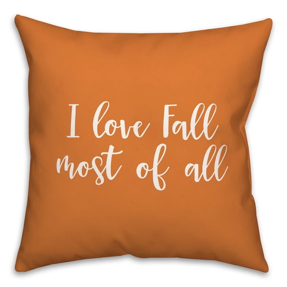 Creative Products I Love Fall Most Of All in Orange 18 x 18 Spun Poly Pillow
