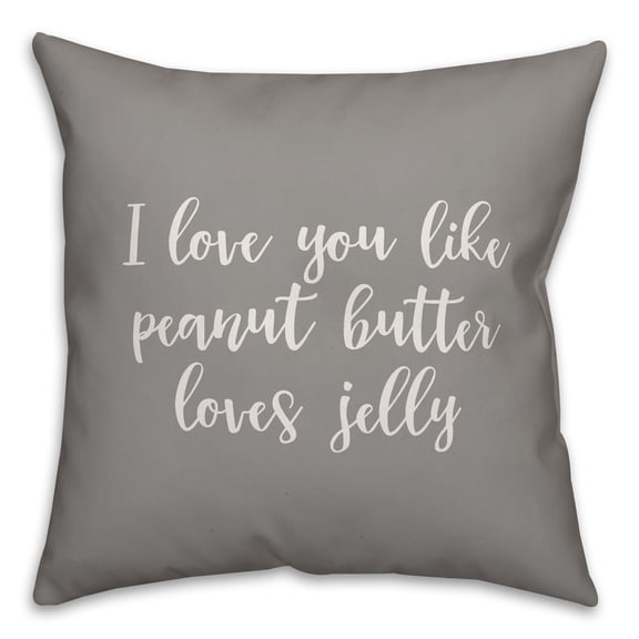 Creative Products I Love You Like Peanut Butter Loves Jelly 16x16 Spun Poly Pillow