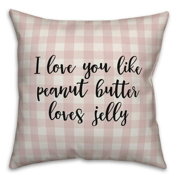 Creative Products I Love You Like Peanut Butter Loves Jelly in Black Text on Pink Plaid 16x16 Spun Poly Pillow