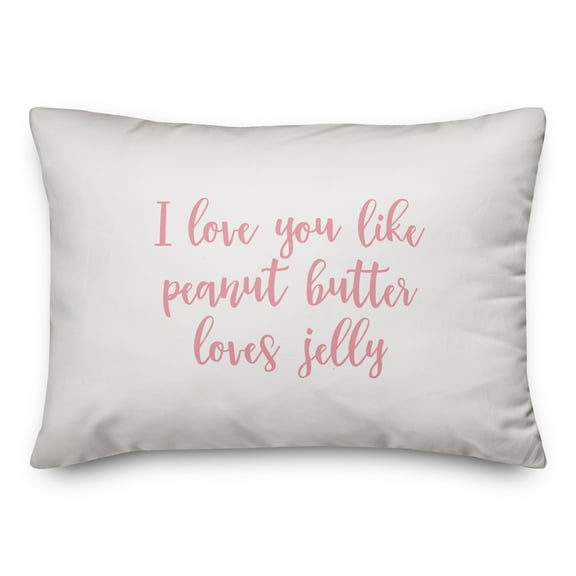 Creative Products I Love You Like Peanut Butter Loves Jelly in Pink Text on White 14x20 Spun Poly Pillow