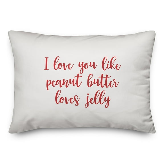 Creative Products I Love You Like Peanut Butter Loves Jelly in Red on White 14x20 Spun Poly Pillow