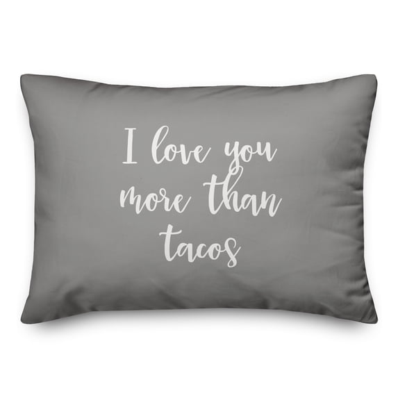 Creative Products I Love You More Than Tacos in White on Gray 14x20 Spun Poly Pillow