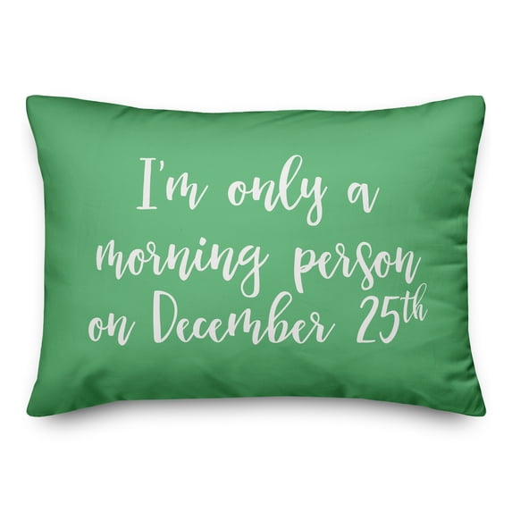 Creative Products I'm Only A Morning Person On December 25 in Light Green 14x20 Spun Poly Pillow