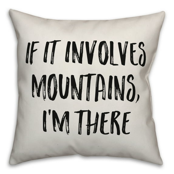 Creative Products If It Involves Mountains 18x18 Spun Poly Pillow
