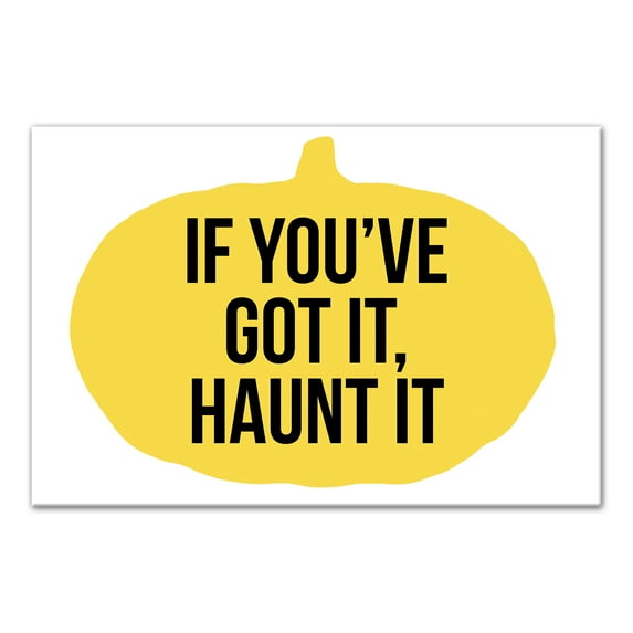 Creative Products If You've Got It Haunt It 12x18 Canvas Wall Art
