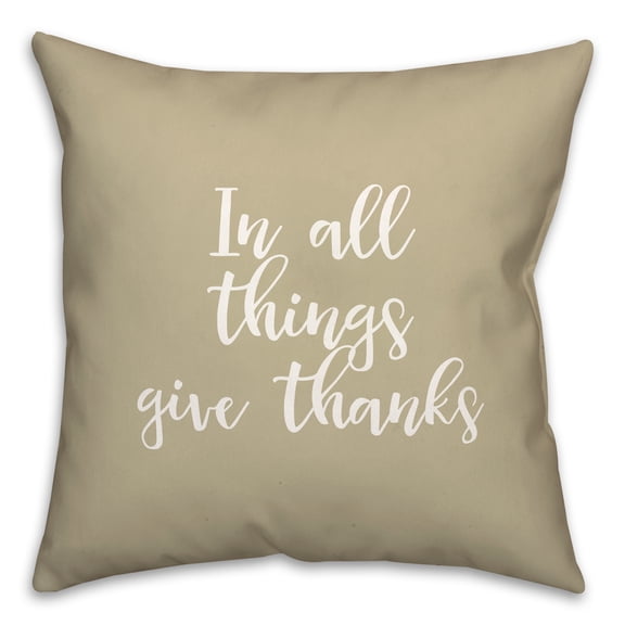 Creative Products In All Things Give Thanks in Beige 18 x 18 Spun Poly Pillow