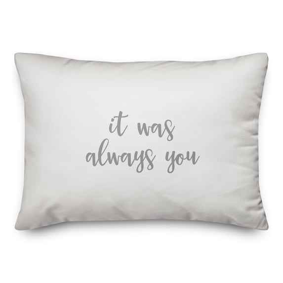 Creative Products It Was Always You in Gray on White 14x20 Spun Poly Pillow