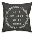 thumbnail image 1 of Creative Products It's so Good to be Home 18x18 Spun Poly Pillow, 1 of 2