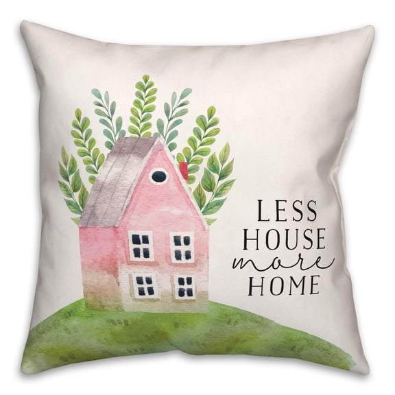 Creative Products Less House More Home 18x18 Spun Poly Pillow