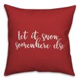 thumbnail image 1 of Creative Products Let It Snow Somewhere Else in Red 18x18 Spun Poly Pillow, 1 of 2
