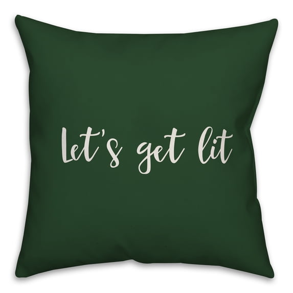 Creative Products Let's Get Lit in Dark Green 18x18 Spun Poly Pillow