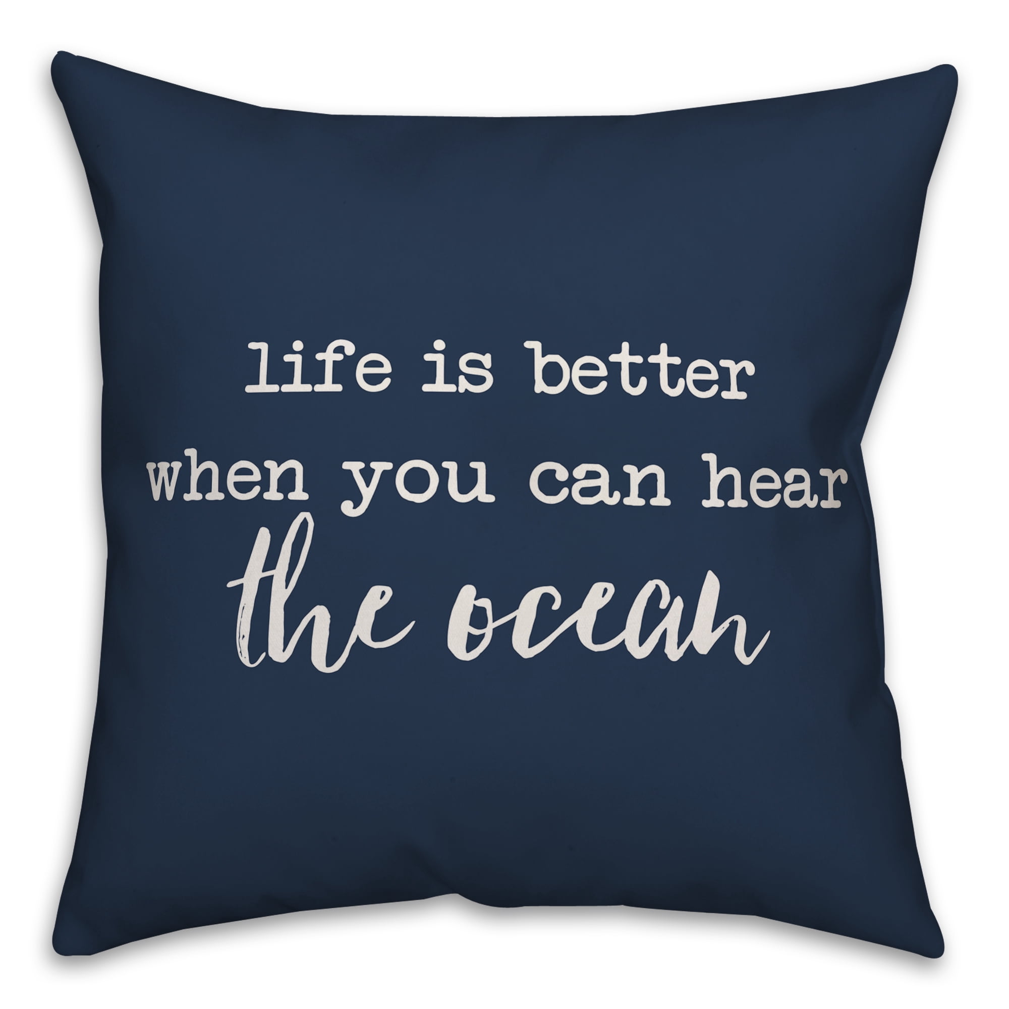 Creative Products Life is Better When You Can Hear the Ocean Script Navy 16x16 Indoor / Outdoor Pillow