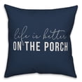 thumbnail image 1 of Creative Products Life is Better on the Porch Navy 16x16 Indoor / Outdoor Pillow, 1 of 2