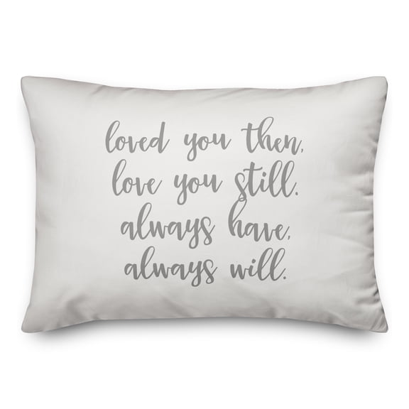 Creative Products Loved You Then, Love You Still in Gray on White 14x20 Spun Poly Pillow