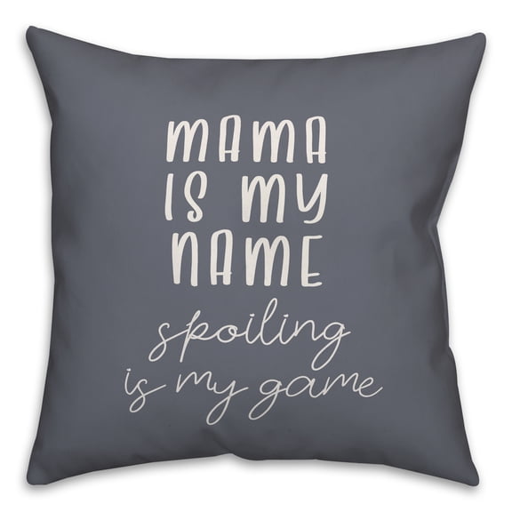 Creative Products Mama is my name Spoiling is my game 20x20 Spun Poly Pillow