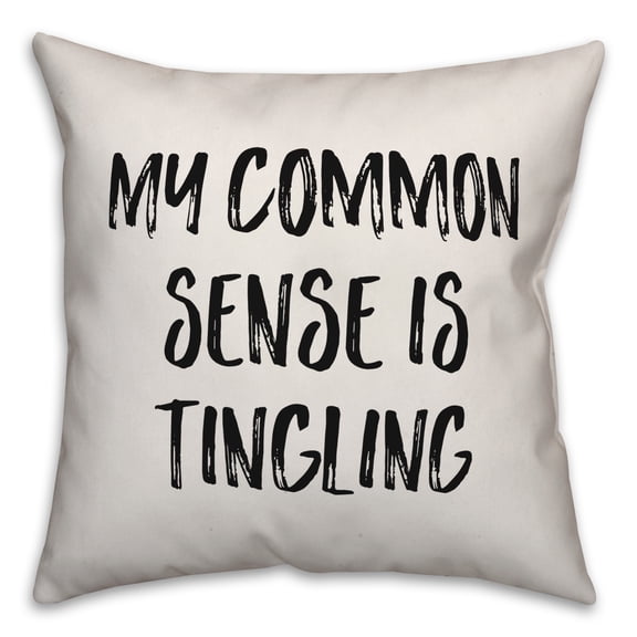 Creative Products My Common Sense Is Tingling 20x20 Spun Poly Pillow