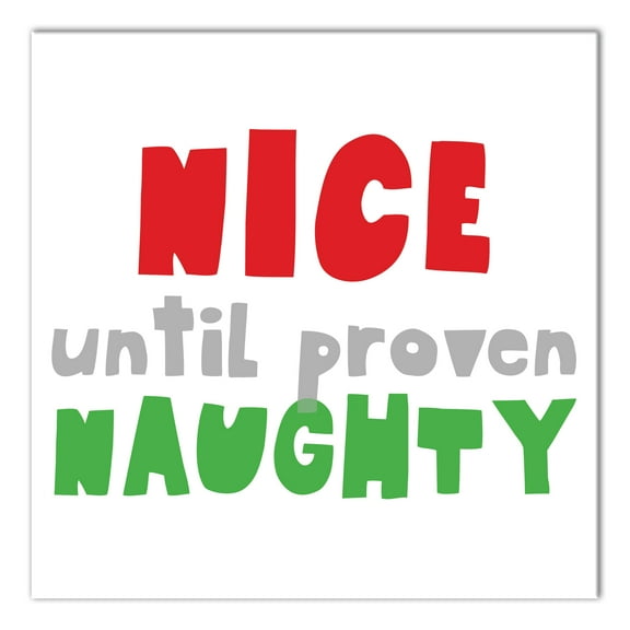 Creative Products Nice Until Proven Naughty 16x16 Canvas Wall Art