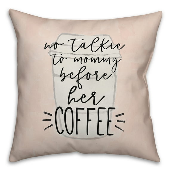 Creative Products No Talkie to Mommy Before Her Coffee 16x16 Spun Poly Pillow