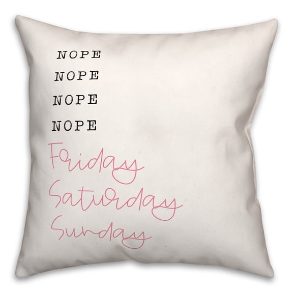 Creative Products Nope Nope Nope Weekend 18x18 Spun Poly Pillow