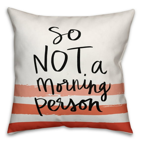 Creative Products Not a Morning Person 18x18 Throw Pillow