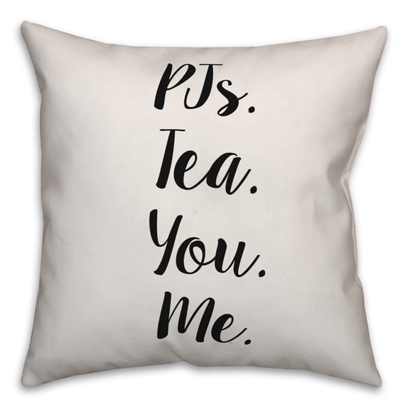 Creative Products PJs. Tea. You. Me. 18x18 Spun Poly Pillow