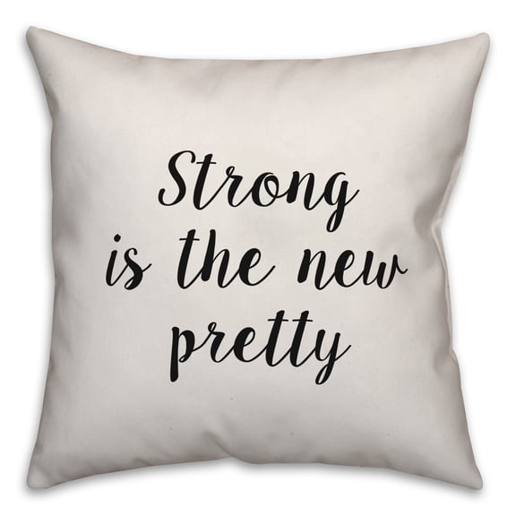 Creative Products Strong Is The New Pretty 16x16 Spun Poly Pillow