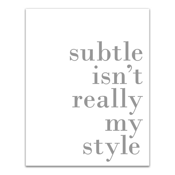 Creative Products Subtle Isn't My Style 11 x 14 Canvas Wall Art