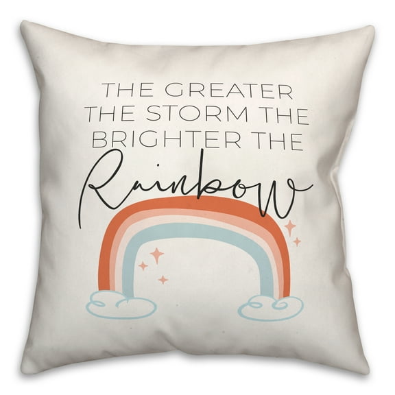 Creative Products The Greater the Storm the Brighter the Rainbow 18x18 Spun Poly Pillow