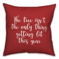 thumbnail image 1 of Creative Products The Tree Isn't The Only Thing Getting Lit This Year in Red 18x18 Spun Poly Pillow, 1 of 2