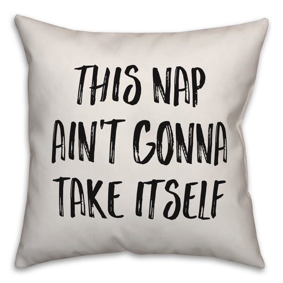 Creative Products This Nap Ain't Going To Take Itself 20x20 Spun Poly Pillow
