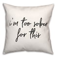 thumbnail image 1 of Creative Products Too Sober For This 18x18 Spun Poly Pillow, 1 of 2