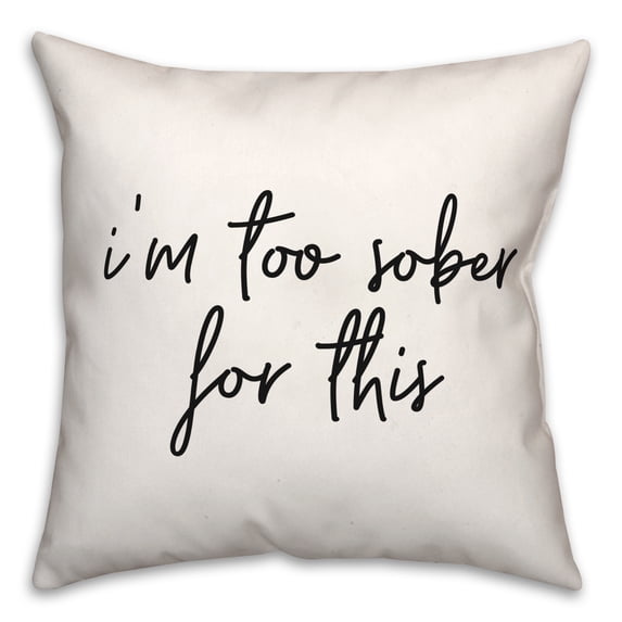 Creative Products Too Sober For This 18x18 Spun Poly Pillow