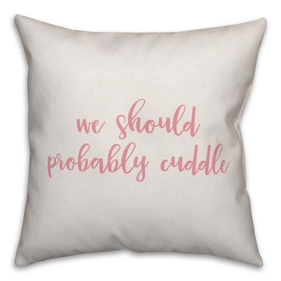 Creative Products We Should Probably Cuddle in Pink Text on White 16x16 Spun Poly Pillow