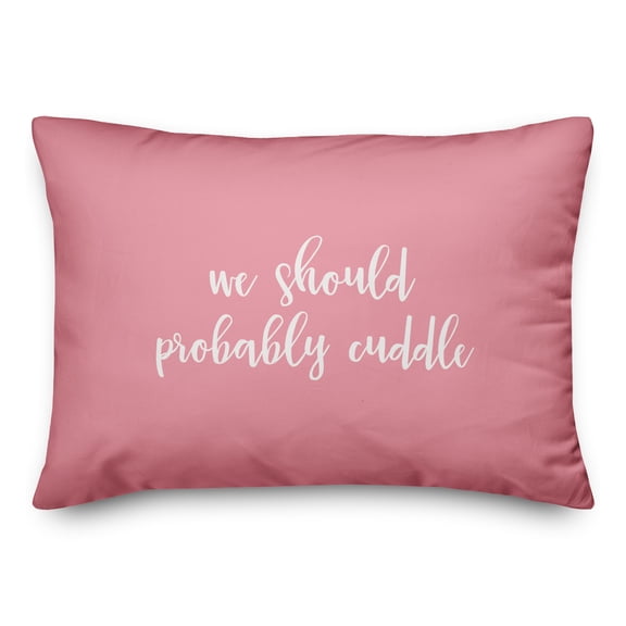 Creative Products We Should Probably Cuddle in White on Pink 14x20 Spun Poly Pillow