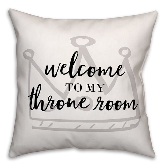 Creative Products Welcome To My Throne Room 18x18 Spun Poly Pillow