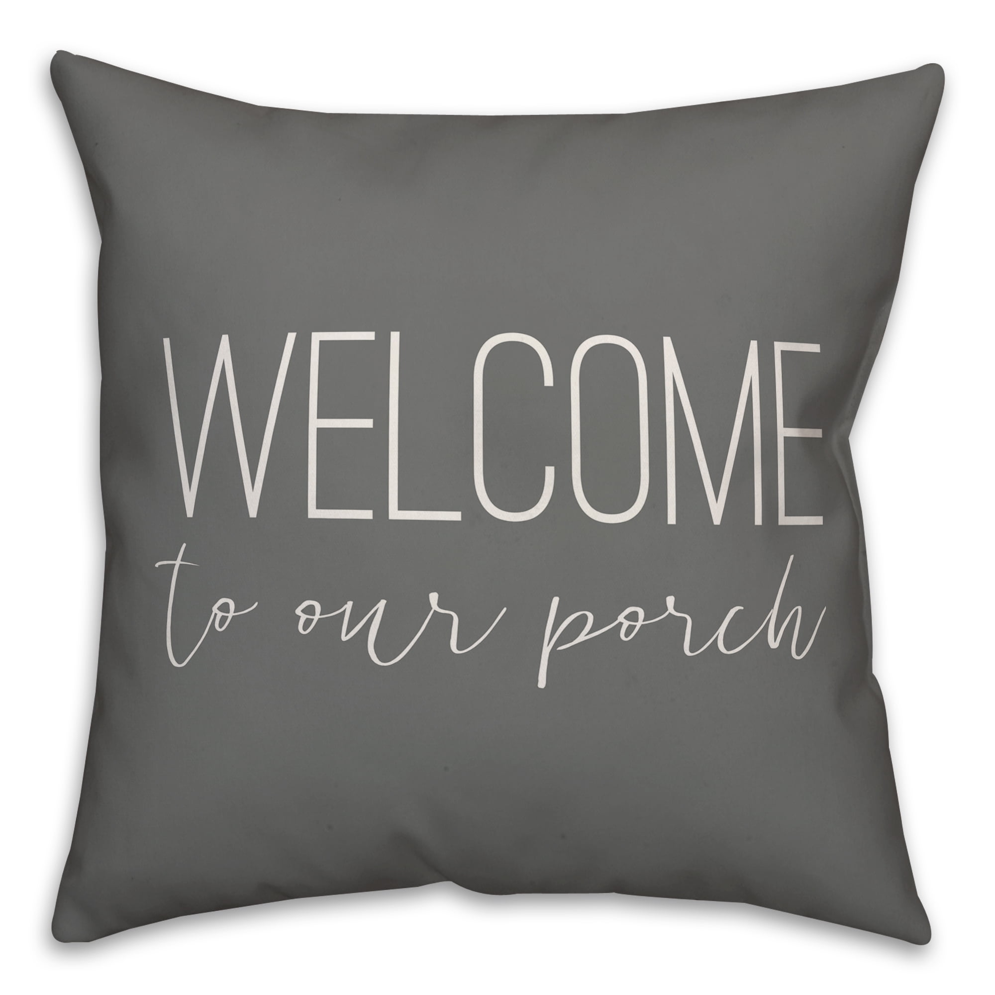 Creative Products Welcome to Our Porch Thin Script Grey and White 20x20 Indoor / Outdoor Pillow