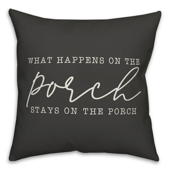 Creative Products What Happens on the Porch Stays on the Porch Black and White 20x20 Indoor / Outdoor Pillow