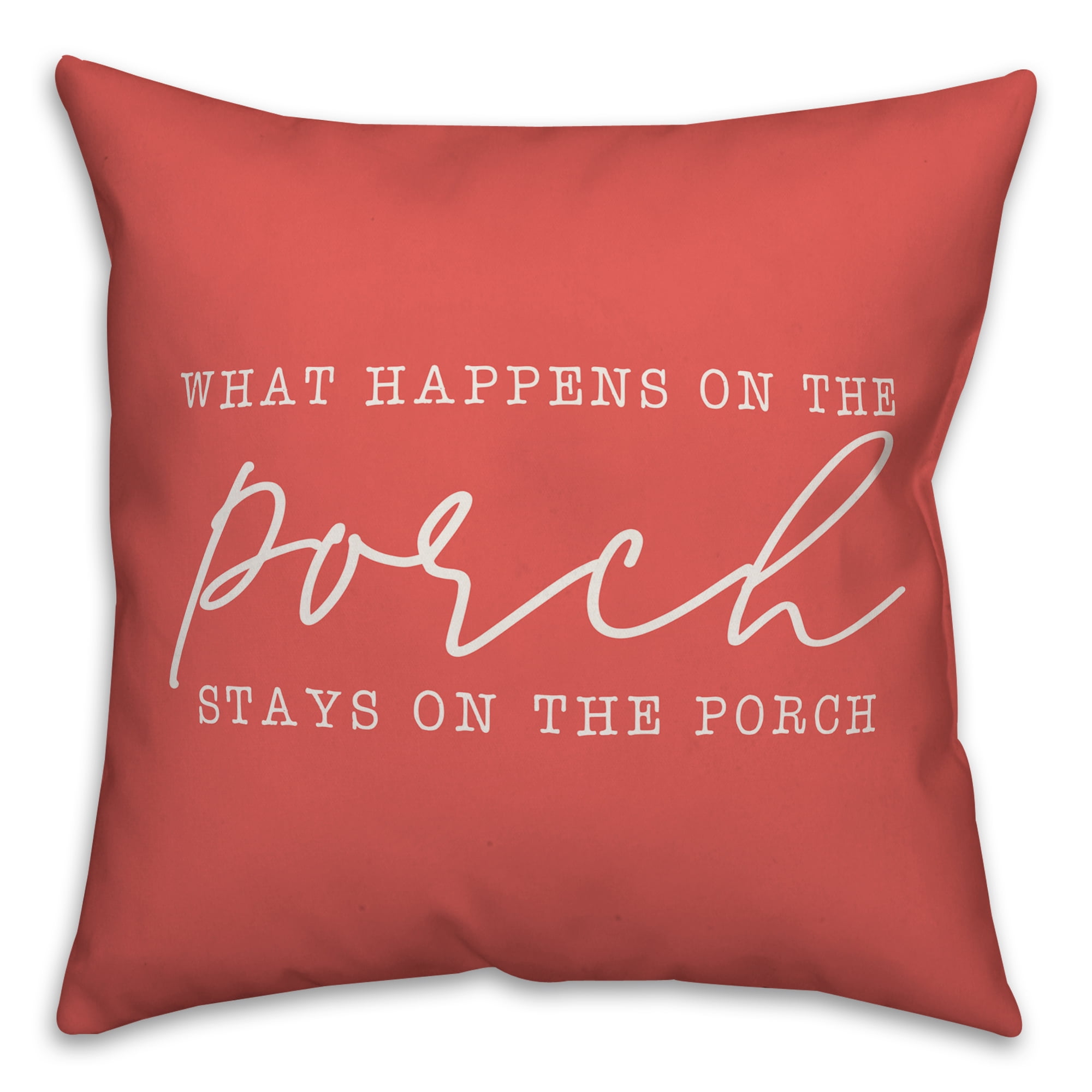 Creative Products What Happens on the Porch Stays on the Porch Coral 20x20 Indoor / Outdoor Pillow