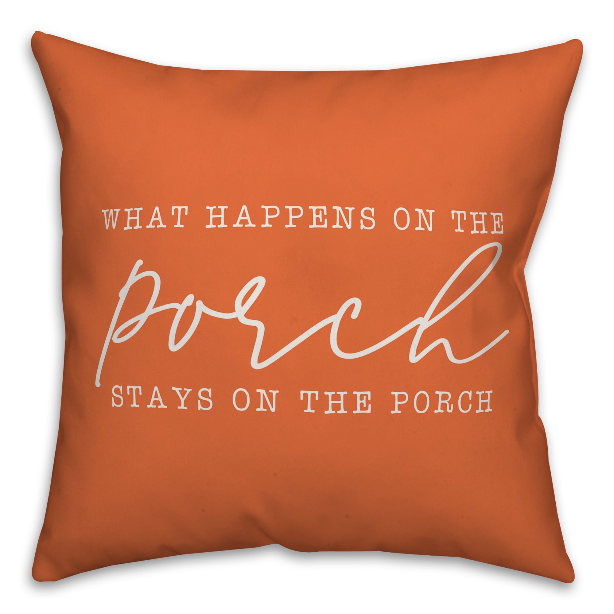Creative Products What Happens on the Porch Stays on the Porch Orange 20x20 Indoor / Outdoor Pillow