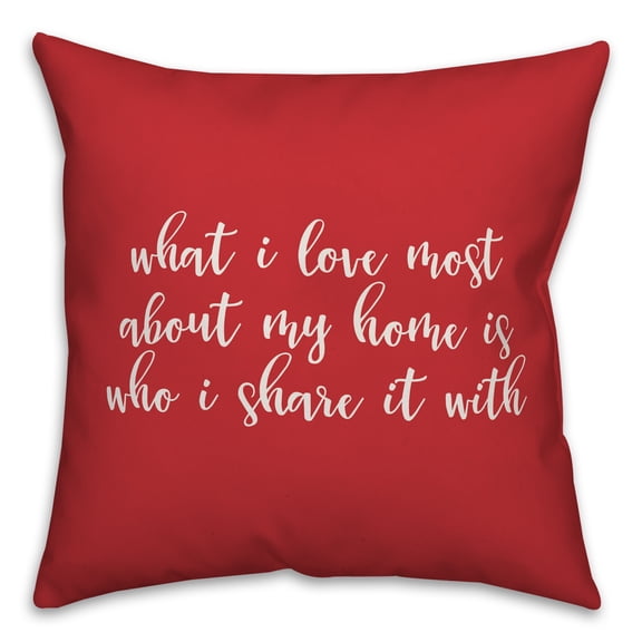 Creative Products What I Love Most About My Home in White Text on Red 16x16 Spun Poly Pillow