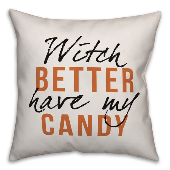Creative Products Witch Better Have My Candy 16x16 Indoor / Outdoor Pillow