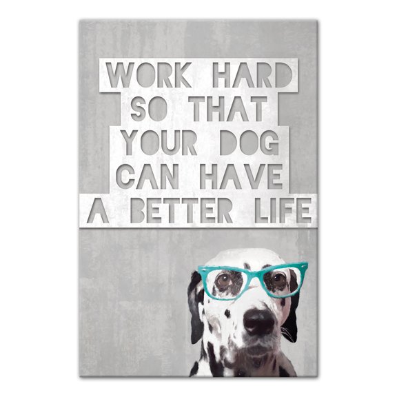 Creative Products Work Hard For Your Dog 12 x 18 Canvas Wall Art