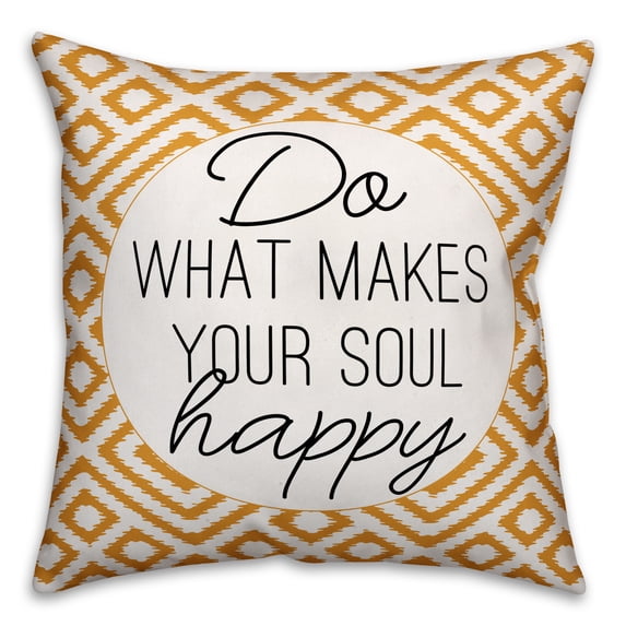 Creative Products Yellow Do What Makes Your Soul Happy 18x18 Spun Poly Pillow