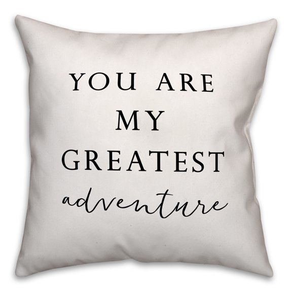 Creative Products You Are My Greatest Adventure 18x18 Throw Pillow