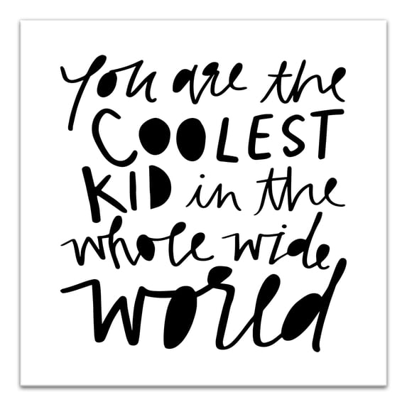Creative Products You Are The Coolest Kid in the World 30x30 Canvas Wall Art