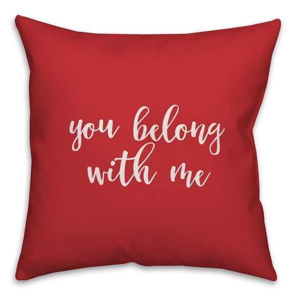 Creative Products You Belong With Me in White Text on Red 16x16 Spun Poly Pillow