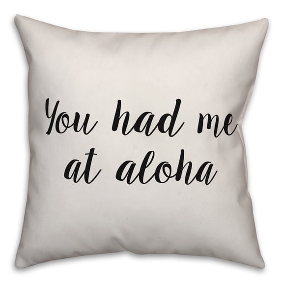 Creative Products You Had Me At Aloha 20x20 Spun Poly Pillow