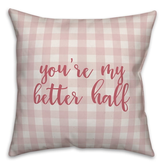Creative Products You're My Better Half in Pink Text on Pink Plaid 16x16 Spun Poly Pillow