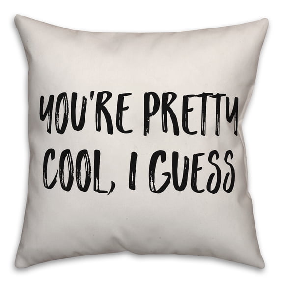 Creative Products You're Pretty Cool, I Guess 16x16 Spun Poly Pillow